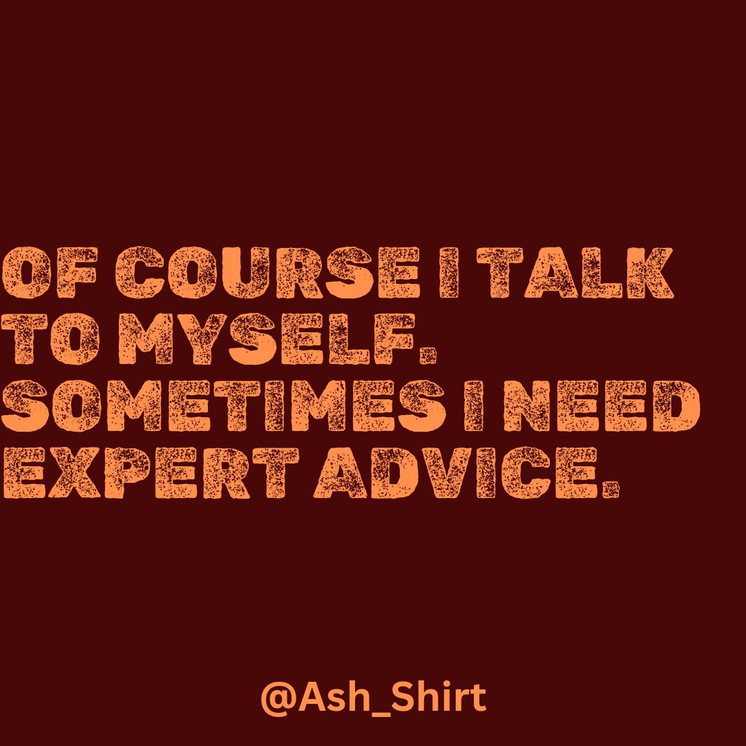 Sarcasm Quote: Of course I talk to myself. Sometimes I need expert advice.
#Sarcasm #FunnyQuotes #ExpertAdvice #SelfTalk #sarcasmlover #Sarcastic #humor #funny #funnysayings #MondayMotivation