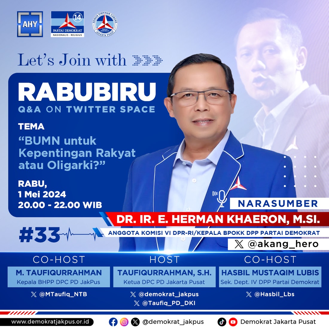 Rabu Biru Q&A on Twitter Space Series#33 Tgl 1 Mei 2024 Jam 20.00-22.00 Wib Narsum : DR.Ir.E. HERMAN KHAERON, M.Si., @akang_hero ANGGOTA KOMISI VI DPR-RI / KEPALA BPOKK DPP PARTAI DEMOKRAT Tema : BUMN Untuk Kepentingan Rakyat atau