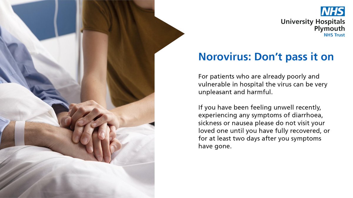 Norovirus: don't pass it on. If you have been feeling unwell lately, experiencing any symptoms of diarrhoea, sickness or nausea please do not visit your loved one until you have fully recovered, or for at least two days after your symptoms have gone.