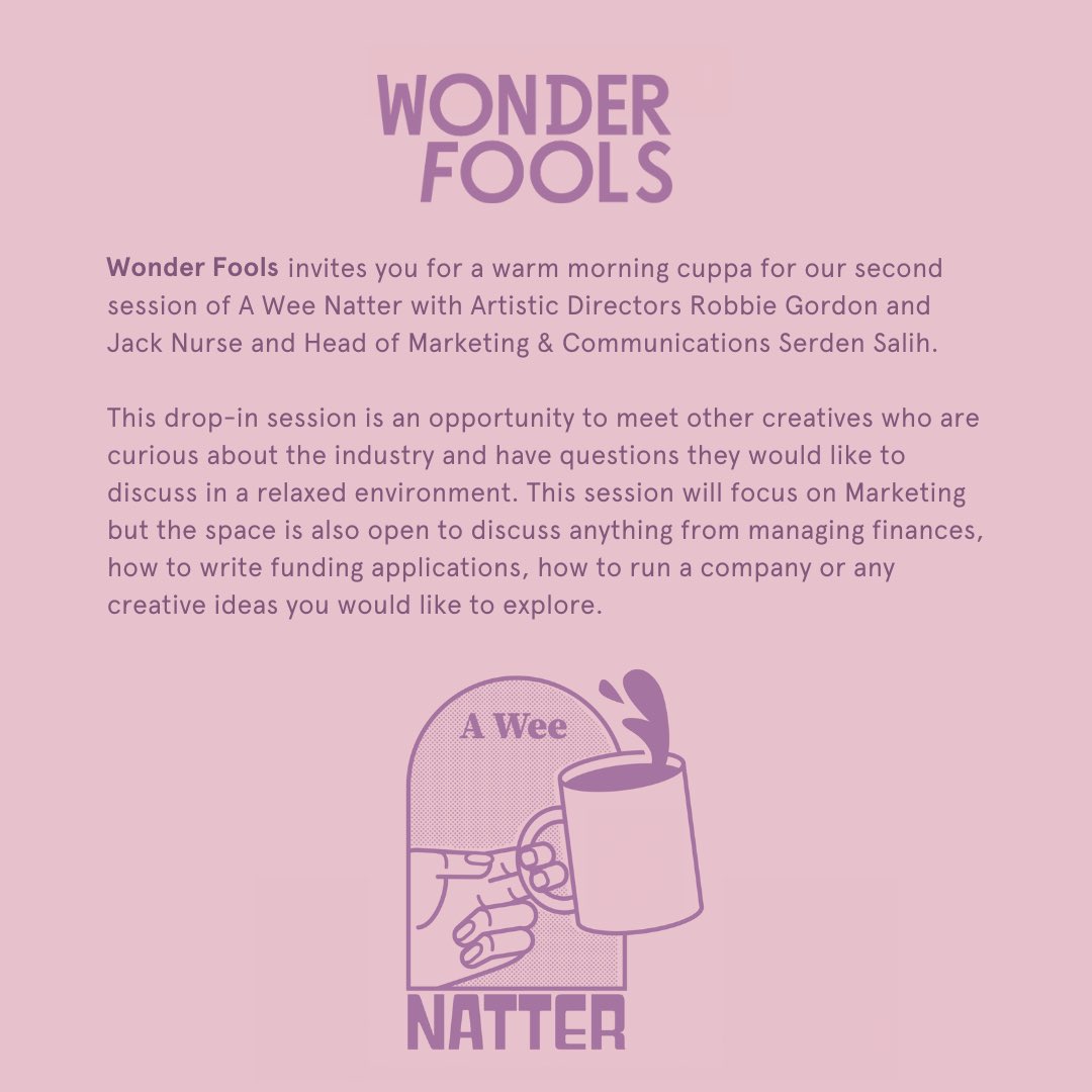 A Wee Natter returns for a second drop-in session with Wonder Fools. This session led by Wonder Fools’ Head of Marketing & Communications will focus specifically on Marketing. Limited places, book your spot here: contact@wonderfools.org A cuppa and biscuits included! ☺️