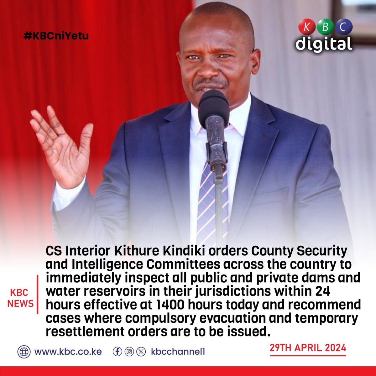 CS Interior Kithure Kindiki orders County Security and Intelligence Committees across the country to immediately inspect all public and private dams and water reservoirs in their jurisdictions within 24 hours effective at 1400 hours today. #KBCniYetu^EM