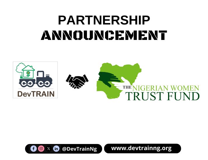 Partnership Announcement! DevTrain Nigeria is thrilled to announce our new partnership under the 4th phase of the Nigerian Women Trust Fund (NWTF) sub grant “Strengthening Women's Voices, Institutions, Women's Rights, and Ending Violence Against Women and Girls in Nigeria”