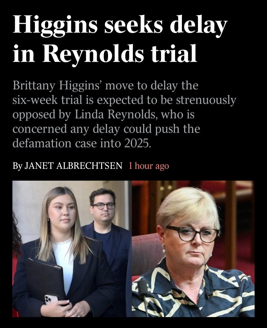 Brittany Higgins is trying to push her court case with Fiona Reynolds back. This, after Justice Lee's judgement was that Lehrmann raped Ms Higgins but Senator Reynolds & Fiona Brown, had not been part of any cover up. Higgins & Sharaz must be very worried & so they should be.