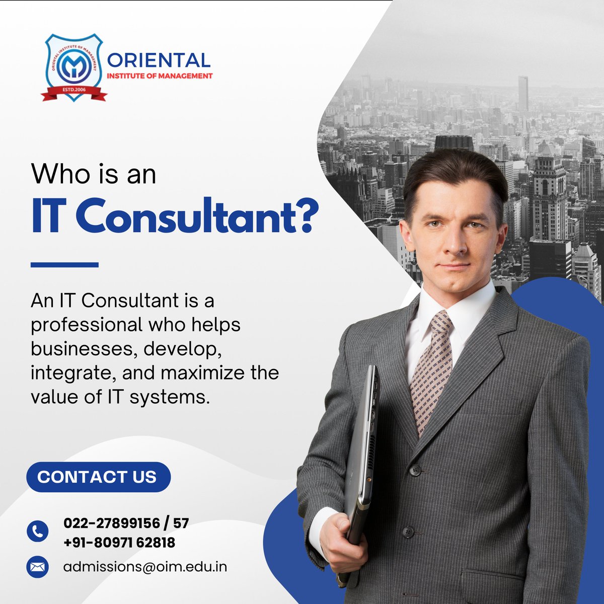 An IT Consultant also provides strategic advice, troubleshoot technical issues and offer expertise in hardware, software systems and other management related issues.

#OIM #ITConsultant #MBA #CollegeAdmissions #ManagementInstitute #careergoals #CareerGrowth #colleges