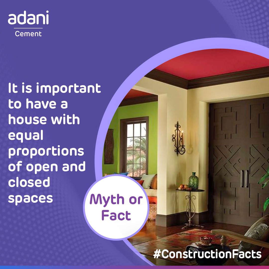 Is it important to have a house with equal proportions of open and closed spaces? Tag your friends and let us know what you think in the comments section, whether it is a Myth or a Fact! #ThisisAdaniCement #BuildingNationswithGoodness #GrowthWithGoodness #ConstructionFacts