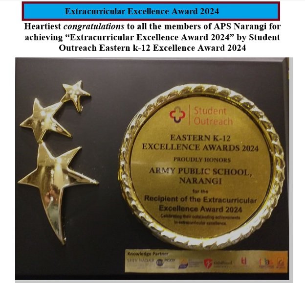 Army Public School Narangi was awarded the Extra-curricular Excellence Award and the Environmental Sustainability Award in the Eastern K-12 Excellence Awards 2024 on 28 April 2024 in an award ceremony organised by Student Outreach, a career counseling initiative based in Kolkata