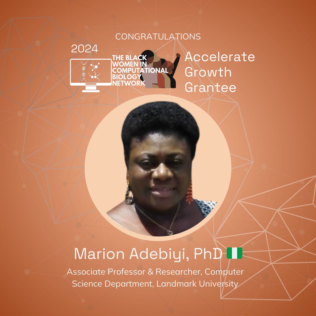 🌟MEET THE GRANTEES
Dr. Marion Adebiyi is an Associate Professor and Researcher in the Computer Science Department at Landmark University in Nigeria. She has been granted the Accelerate Growth grant to partake in a CompBio-related upskilling or career-boosting opportunity.