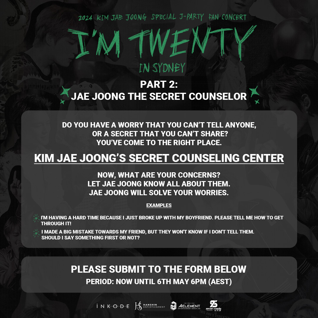 2024 KIM JAE JOONG
Special J-PARTY Fanconcert
“I’M TWENTY” in #SYDNEY

<JAE JOONG THE SECRET COUNSELOR> EVENT

🔗forms.gle/9rR5s5QRaTCwAo…

⏰PERIOD: Now ~  May 5th 6PM (AEST)

#김재중 #재중 #KIMJAEJOONG #IM_TWENTY #iNKODE #hanshinent #AELEMENT #SevenMedia