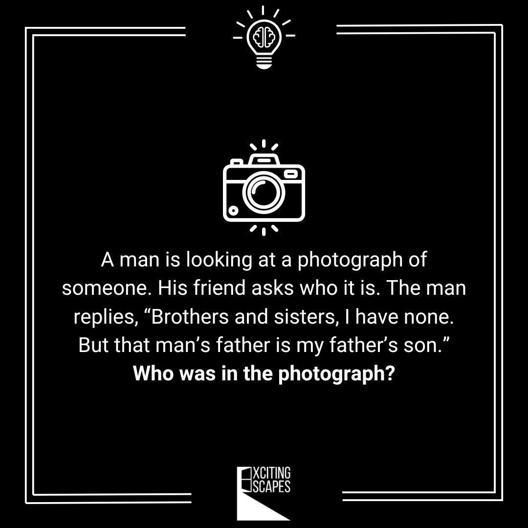 Ready for a challenge? 🤔 

A man is looking at a photograph of someone. His friend asks who it is. 
The man replies, “Brothers and sisters, I have none. But that man’s father is my father’s son.” 
Who was in the photograph? 

Comment below what you think! #brainteaser