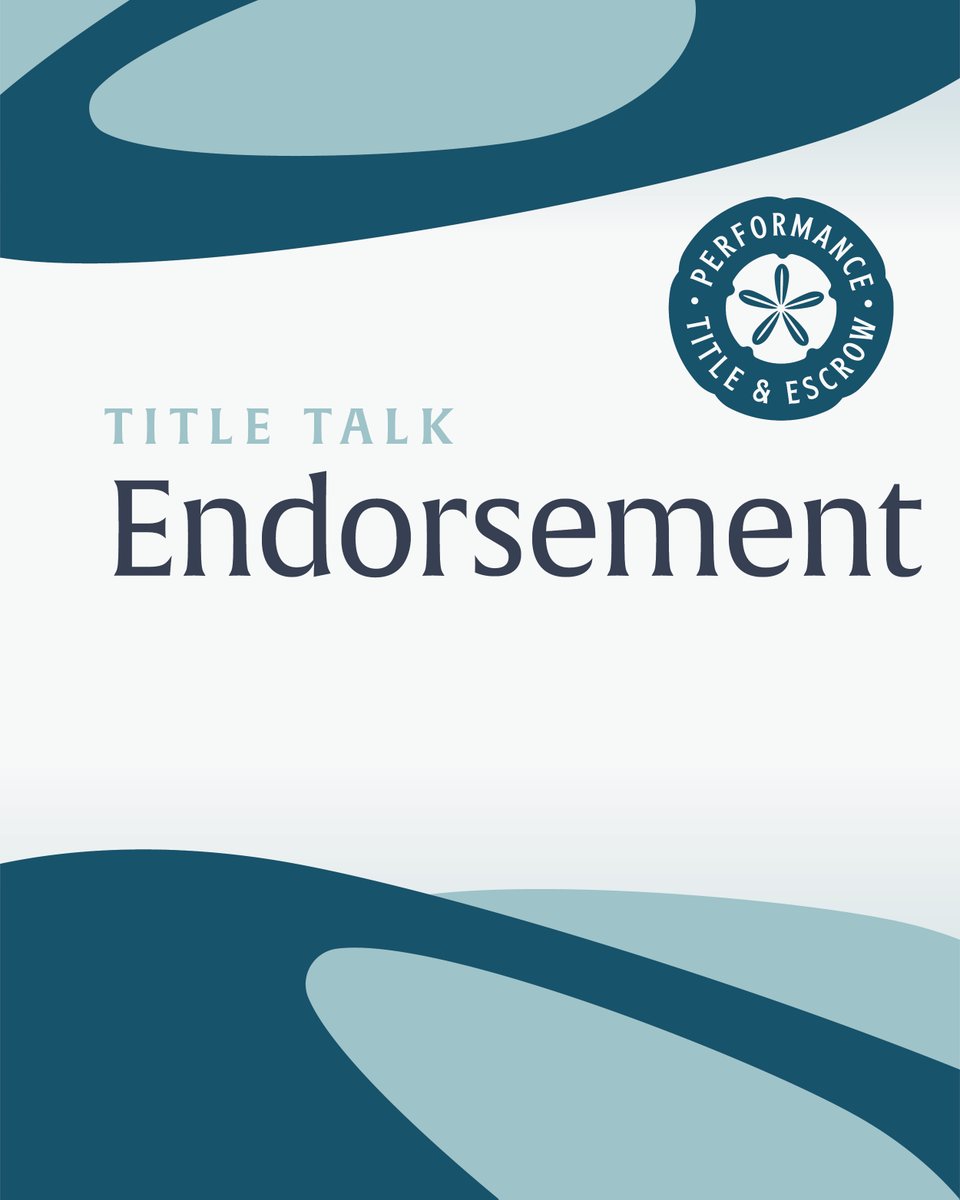 ENDORSEMENT – Addition to or modification of a title insurance policy that expands or changes coverage of the policy, fulfilling specific requirements of the insured