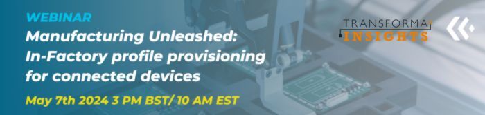 WEBINAR - Manufacturing Unleashed: In-Factory Profile Provisioning for connected cellular devices, May 7th 3PM BST buff.ly/4db4oWC @Kigen_Ltd @transformatweets #hyperconnectivity #OEM #ODM