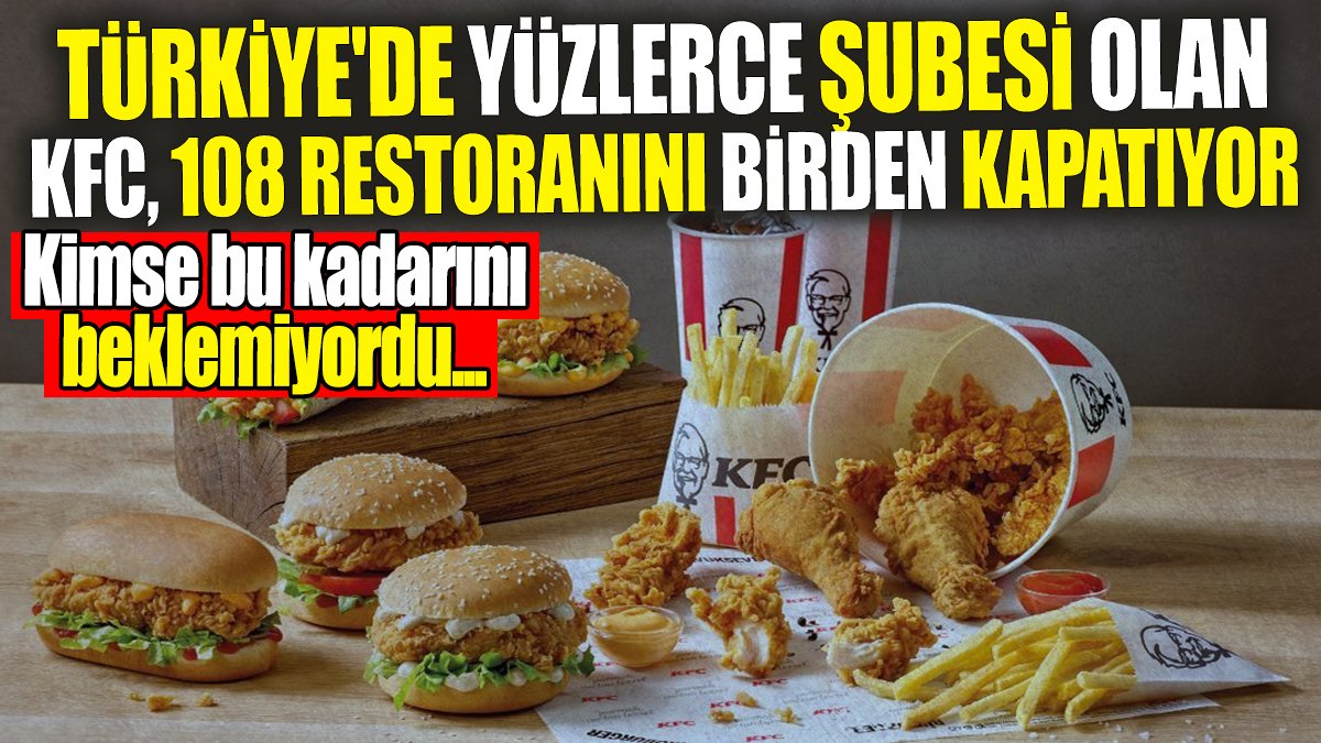 Türkiye'de yüzlerce şubesi olan KFC 108 restoranını birden kapattı! Kimse bu kadarını beklemiyordu kamusonhaber.com.tr/turkiyede-yuzl… #KFC #SONDAKİKA #Fastfood #yemek Türkiye'ye 6,3 #rgyas#doas #bist100 #borsa #altın Hisseler #dolar
