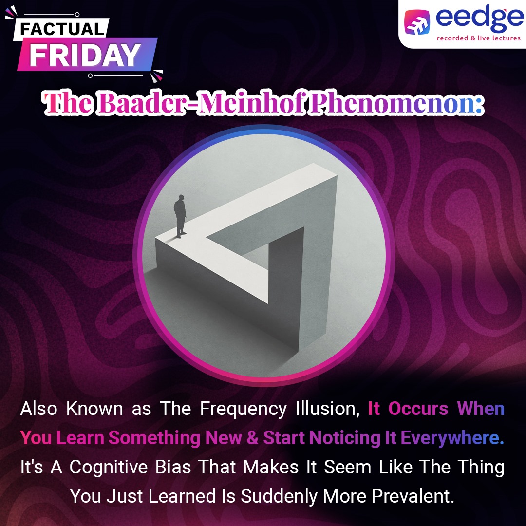 Your Mind's Fascinating Journey from Learning to Perception. Embrace the Frequency Illusion and Notice the World in a New Light!
#eedge #BaaderMeinhof #FrequencyIllusion #CognitiveBias #PerceptionShift #MindExpanding #ConceptualLearning #eedgeEducation #BoardExams #JEEPreparation