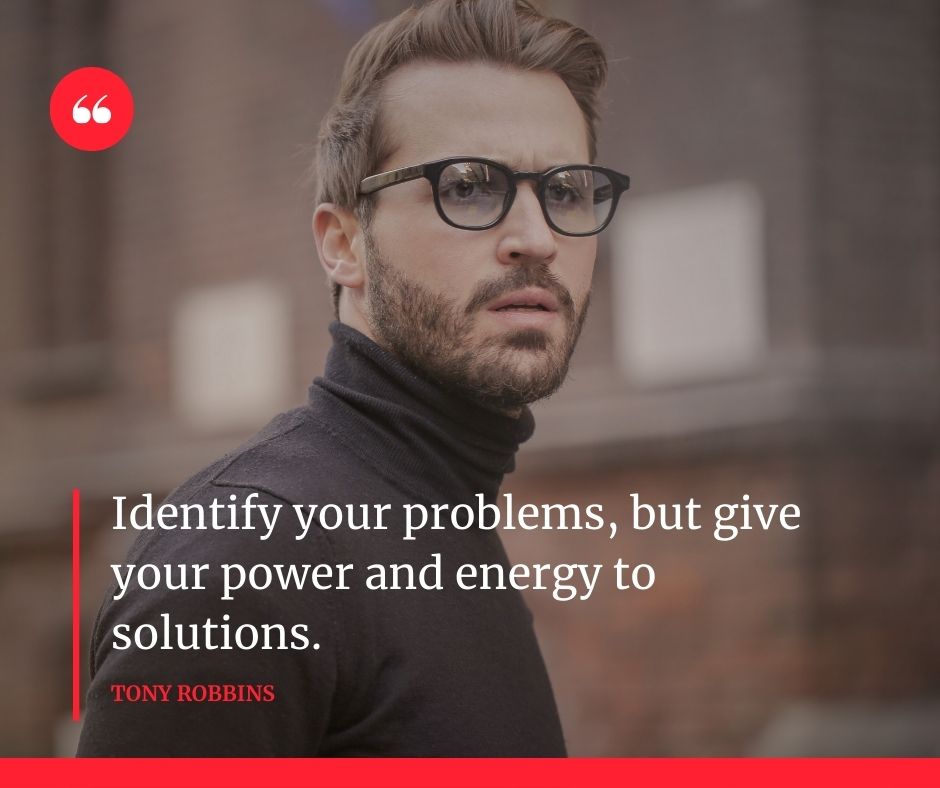 Identify your problems, but give your power and energy to solutions.

~ Tony Robbins

#solutionoriented #thinkofsolutions