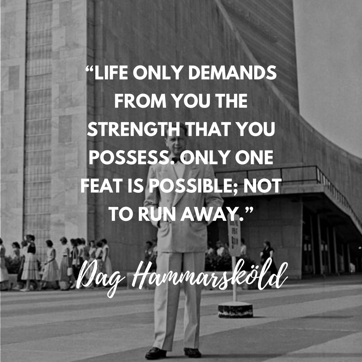 'Life only demands from you the strength that you possess. Only one feat is possible; not to run away.' ~Dag Hammarskjold #quote