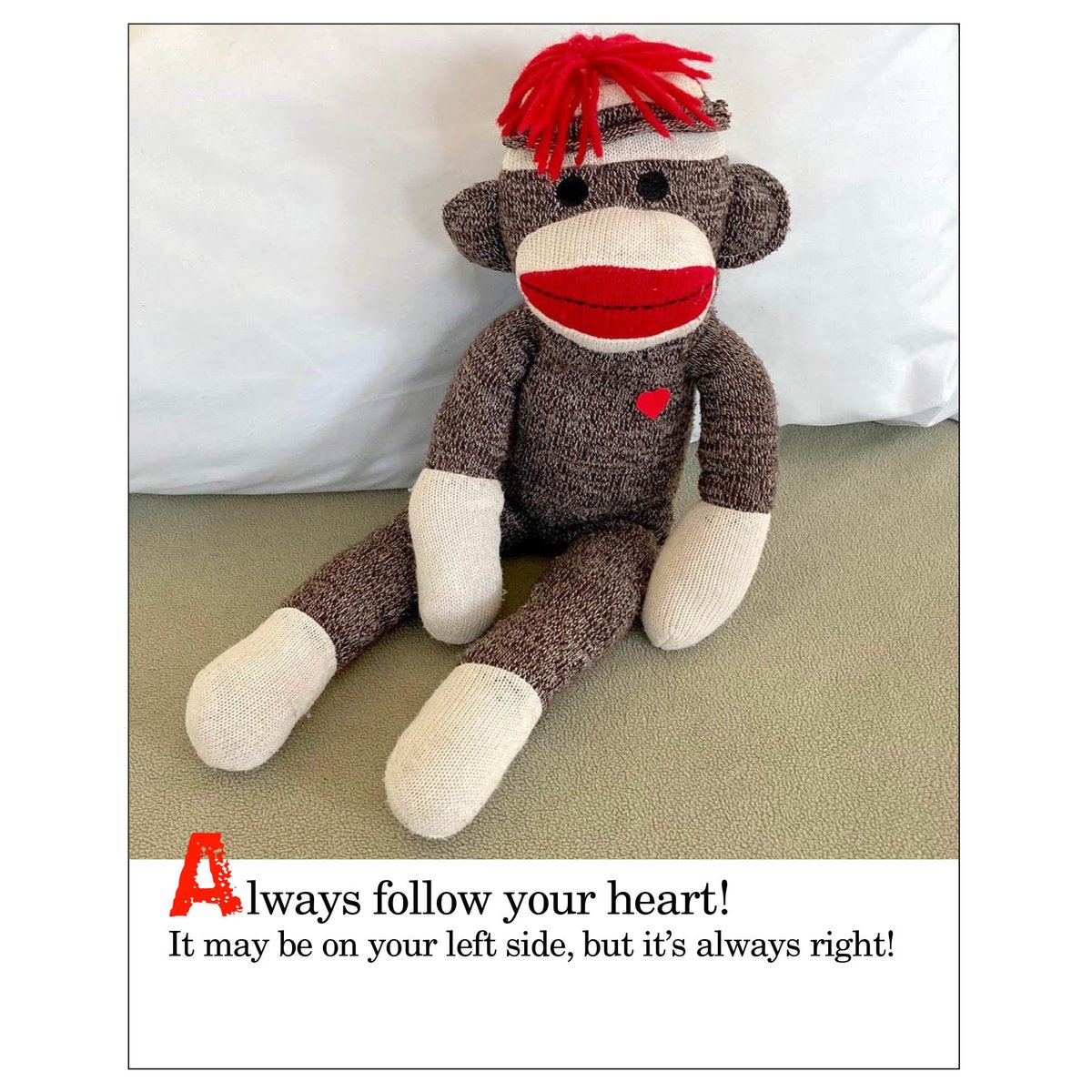 Thought for today. #sockmonkeysez #motivation #inspiration #wordsofwisdom #wordstoliveby  #allowsfollowyourheart #yourheartisalwaysright #yourheartalwaysknows #yourheartknowstheway #onlydowhatyourhearttellsyou #yourheartisthekeytosuccess