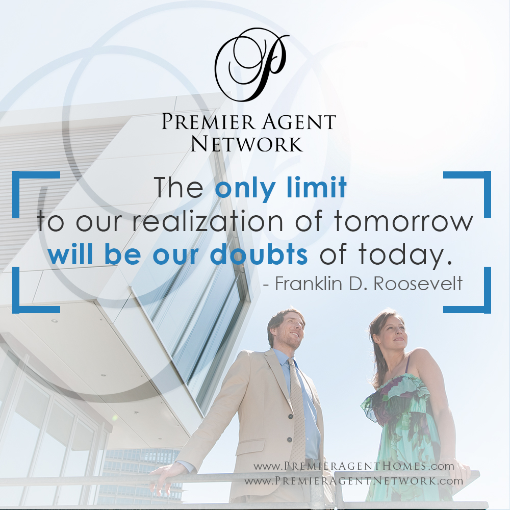 'The only limit to our realization of tomorrow will be our doubts of today.' - Franklin D. Roosevelt

More expert help? Call us today! (877) 663-9366

#realestateagents #hireprofessionals #hirerealestateagent #realestatetips #tipsforsellers #premieragentnetwork