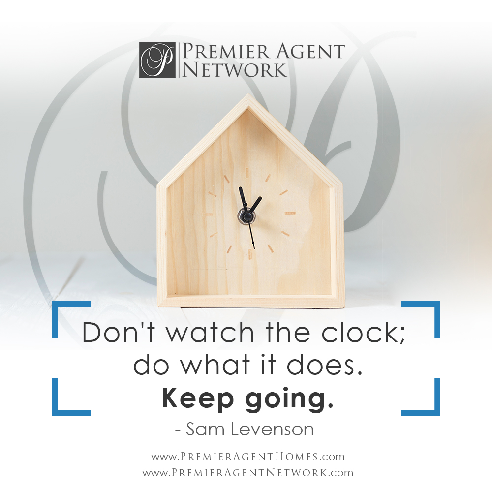 Don't watch the clock; do what it does. Keep going.

More expert help? Call us today! (877) 663-9366 

#realestateagents #hireprofessionals #hirerealestateagent #realestatetips #tipsforsellers #realestatecareers  #premieragentnetwork