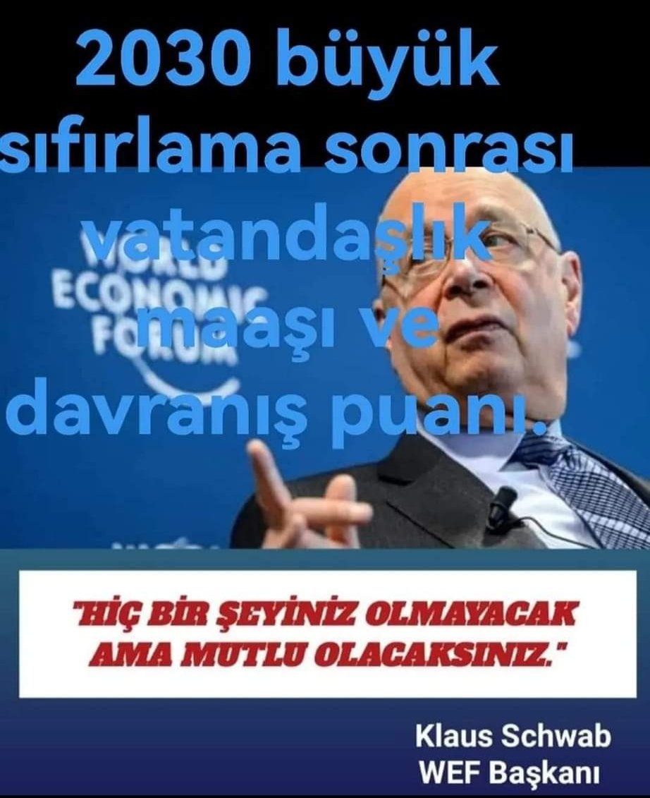 Klaus Schwab 2030 Büyük Sıfırlama 
Sonrası Vatandaşlık Maaşı Ve 
Davranış Puanı