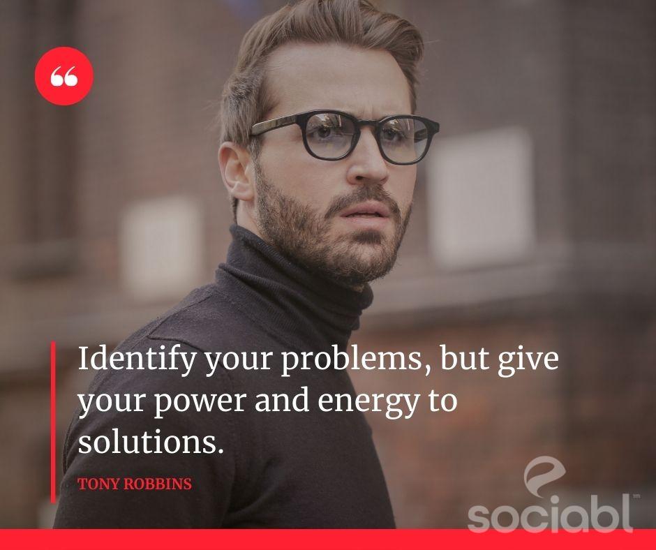 Identify your problems, but give your power and energy to solutions.

~ Tony Robbins

#solutionoriented #thinkofsolutions