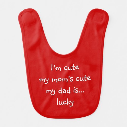 Im Cute Moms Cute Dads Lucky Funny Baby Shower Red Bib zazzle.com/im_cute_moms_c… #birthdaygift #MothersDay #GiftsForMom