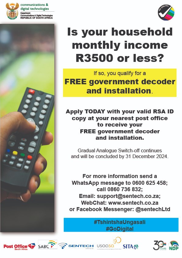 Is your household monthly income R3500 or less? If so, you qualify for a FREE government decoder and installation. For more info, send a WhatsApp message to 0600 625 458; call 0860 736 832; Email: support@sentech.co.za; WebChat: sentech.co.za