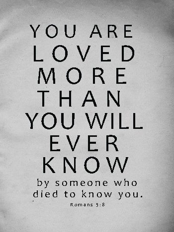You are loved more than you will ever know by someone who died to know you. @beerschalk @chriswwright1 @trinitysfaith @sprec61551 @barnes_cynette @pra_raquell @jdmorgan515 @ambassador277 @hazelllondon @karmalchambers @savebygrace71 @weronski @tennyso73797371