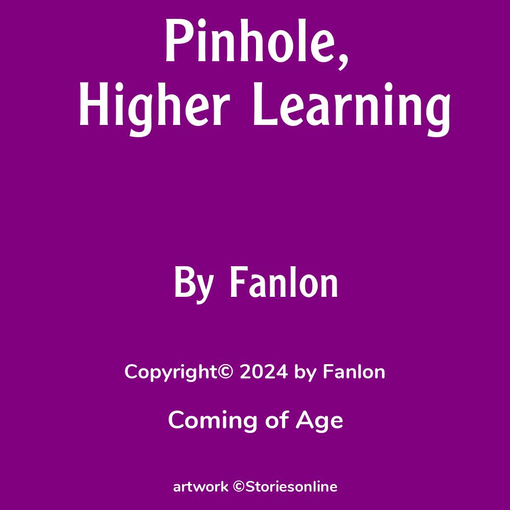 New Story:
Pinhole, Higher Learning by Fanlon

storiesonline.net/n/32766/pinhol…
 #ComingofAge #reading #story
