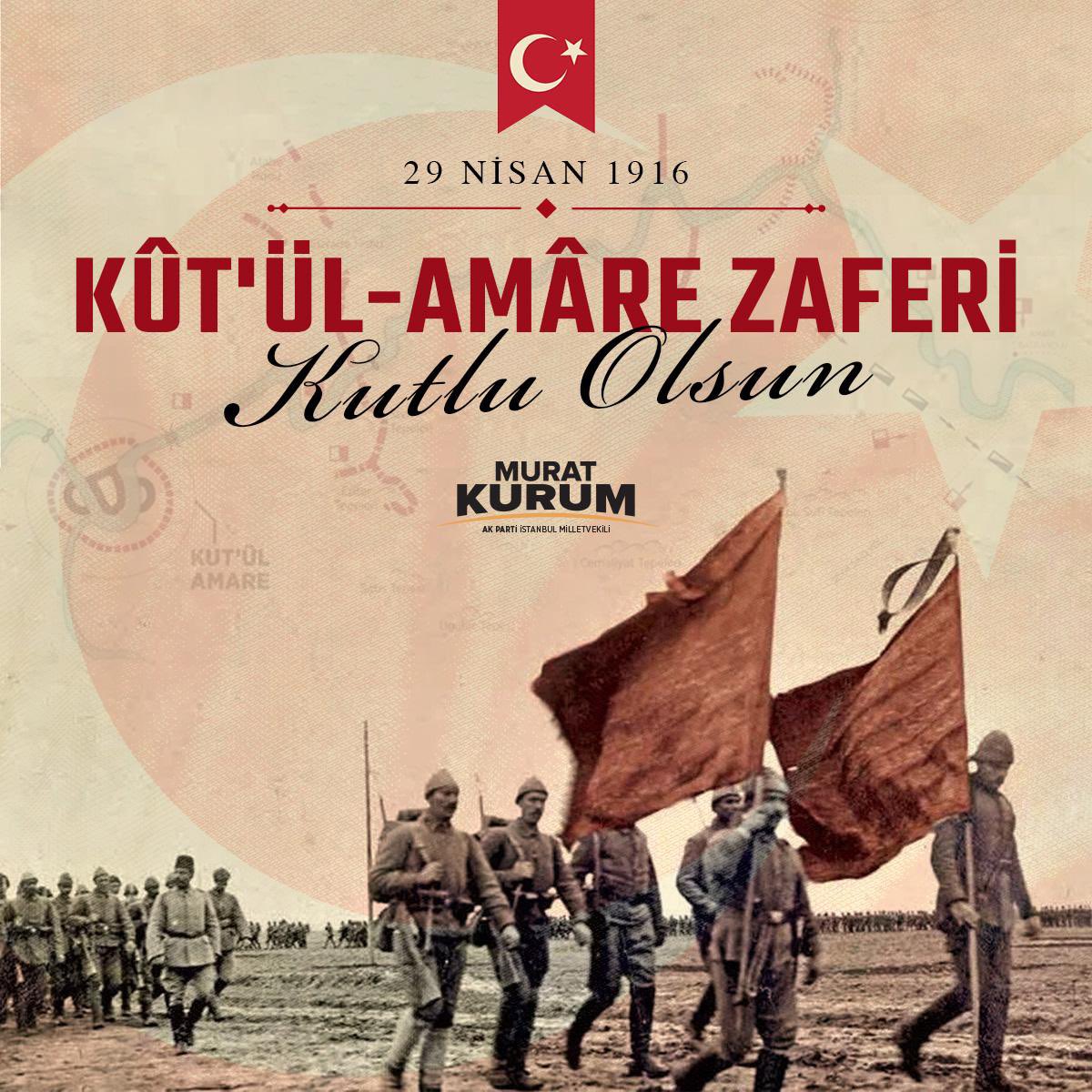 Muhteşem mazimizin şan ve şeref dolu sayfalarından biri olan Kut'ül Amare Zaferi'nin yıl dönümünü tebrik ediyorum. Birinci Dünya Savaşı'nda haksızlığa ve dayatmaya karşı verilen bu şerefli mücadelenin başta Halil Paşa olmak üzere tüm kahramanlarını rahmetle, minnetle yad…