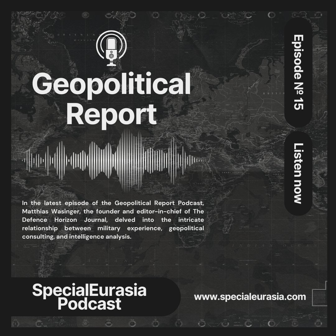 Ep. 15 – Matthias Wasinger @MW42522637 from the @HorizonDefence Explored the Connection Between Geopolitics, Military Doctrine, and Intelligence Analysis Tag: #SpecialEurasia #Intelligence #OSINT #military #Geopolitics #podcast #podcasting specialeurasia.com/podcast/ep-15-…