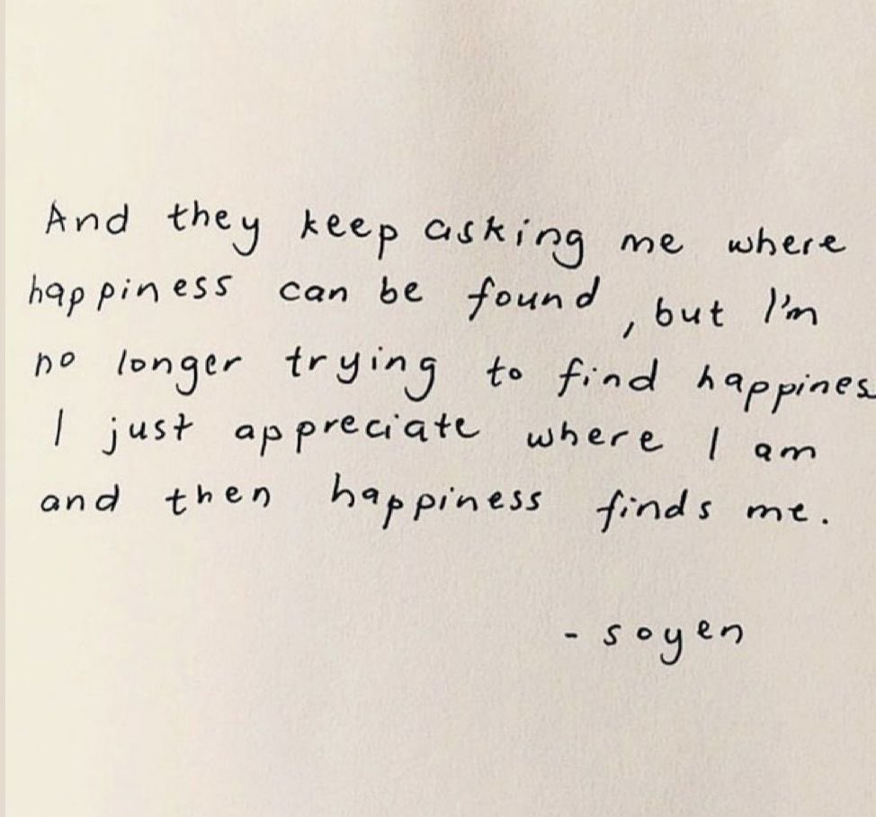 I’m no longer trying to find happiness