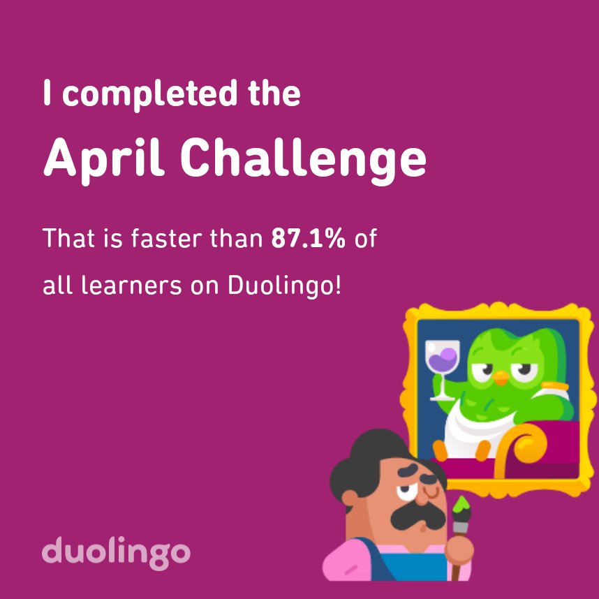 I completed the April challenge faster than 87.1% of all learners on Duolingo! 🙂🇪🇸 #DuoLingo #LearnSpanish #Languages #Spanish
