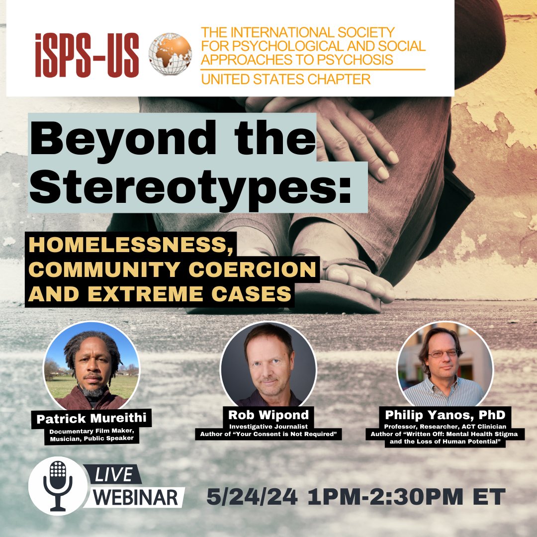 Announcing our next webinar 'Beyond the Stereotypes: Homelessless, Community Coercion and Extreme Cases,' with Patrick Mureithi, @robwipond, and Philip Yanos, PhD. 5/24 1pm-2:30pm (ET) Register & Learn more: bit.ly/ISPSBeyondSter… #homelessness #psychosis #mentalhealth #stigma