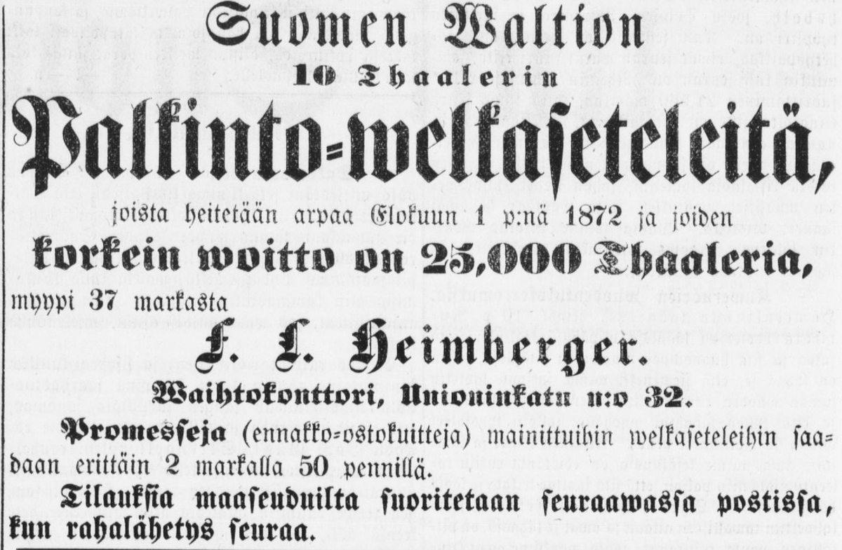 Kansalaiset - nyt pääsee halvalla mukaan. Ainoastaan sijoittajat voittavat... Ymmärtääkseni kyse oli palkinto-obligaatioista. Uusi Suometar 19.7.1872.