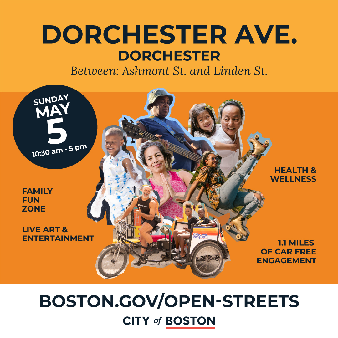 Open Streets is back! Join us this Sunday, May 5, for Open Streets Dorchester! Visit boston.gov/open-streets to learn more.