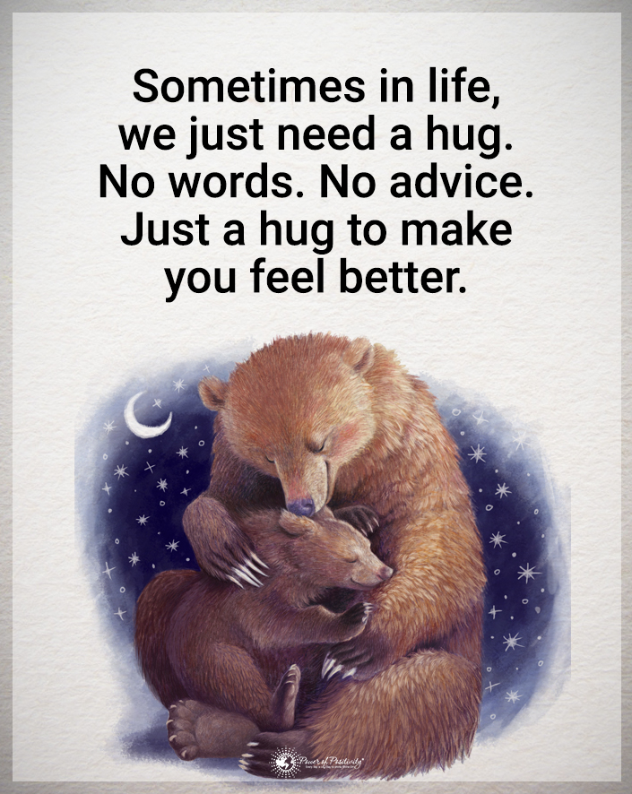 “Sometimes in life, we just need a hug...'