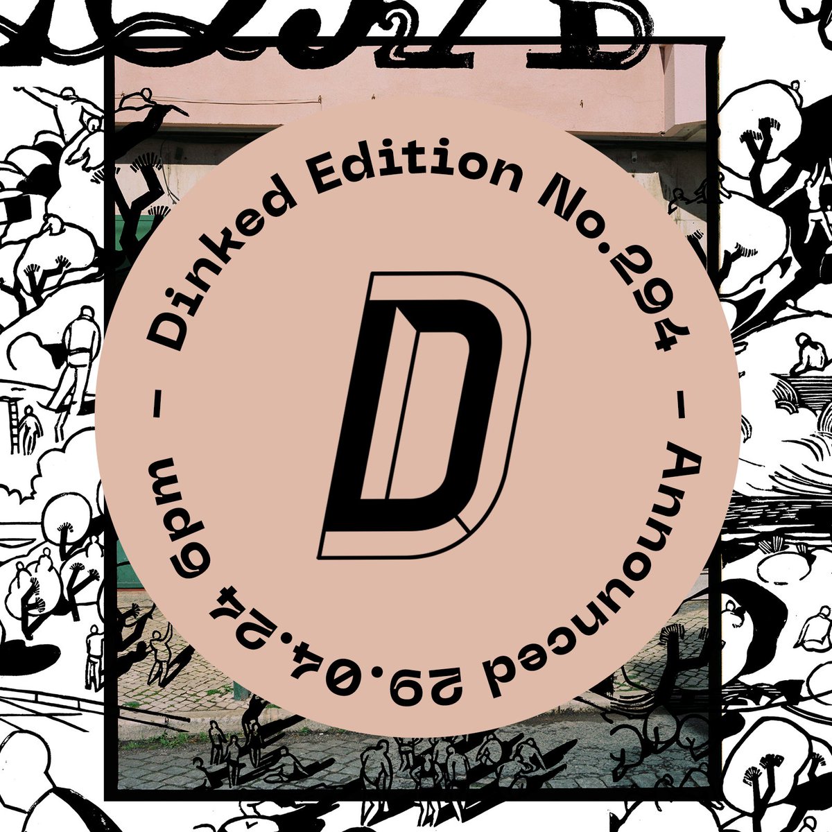 #dinkededition No. 294. Announced @ 6pm! @dinkededition