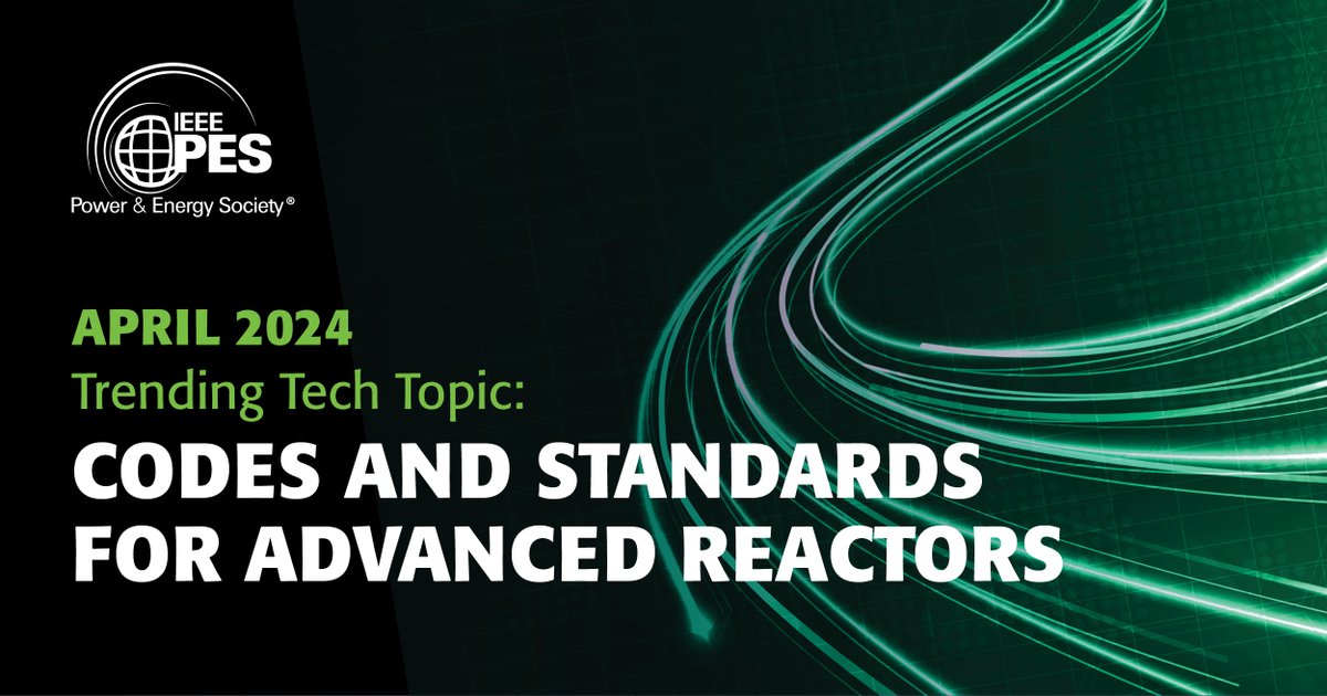 Check out! April's Trending Tech Topic: Codes and Standards For Advance Reactors ▶️ bit.ly/49X1QZA In July, NPEC will report on standards development activities to address the needs of advanced reactors 2024 @ieeepesgm. #ieeepes #trendingtech