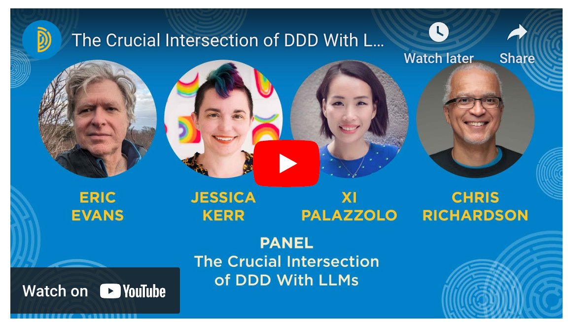 Last month, I participated (along with <a href="/ericevans0/">Eric Evans</a>, <a href="/jessitron/">Jessica Joy Kerr</a> and <a href="/xcpalazz/">Xi Palazzolo</a>) in a panel at <a href="/ExploreDDD/">Explore DDD Conference</a>: The Crucial Intersection of DDD With LLMs