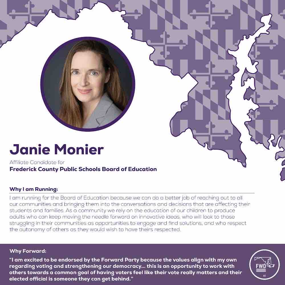 We are proud to announce an endorsement and candidate affiliation with Janie Monier.  Ms Monier is also endorsed by FCTA/FASSE/FCASA for the Apple Ballot.

For more information please visit her website at: janiemonier.org

For Press Inquiries: maryland@forwardparty.com