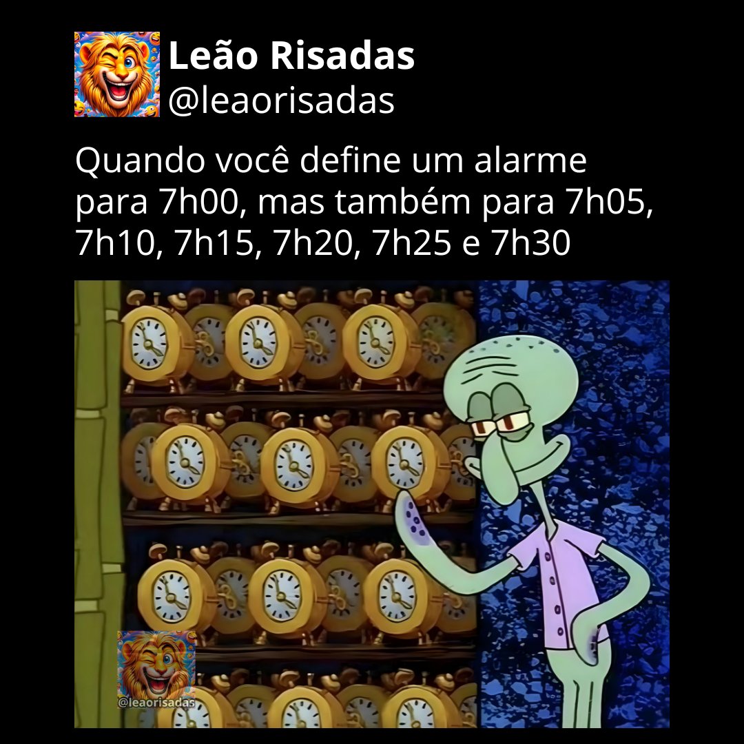 Quando você define um alarme para 7h00, mas também para 7h05, 7h10, 7h15, 7h20, 7h25 e 7h30