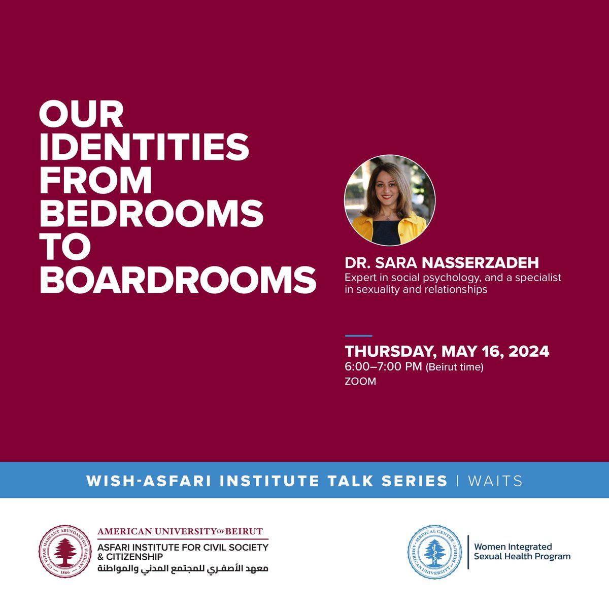 Join us for the second event in our talk series with the Women Integrated Sexual Health (WISH) Program-AUBMC on May 16 at 6pm. We are delighted to have Dr. Sara Nasserzadeh, an expert in social psychology, as our speaker, who will be discussing individual and collective-