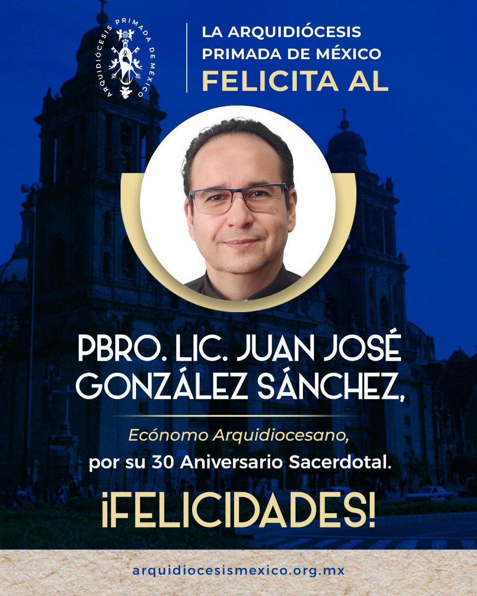 📌✨La Arquidiócesis Primada de México felicita al Pbro. Juan José González, Ecónomo de nuestra Arquidiócesis, por su 30º Aniversario Sacerdotal. Pedimos a Dios que lo siga bendiciendo en su ministerio.