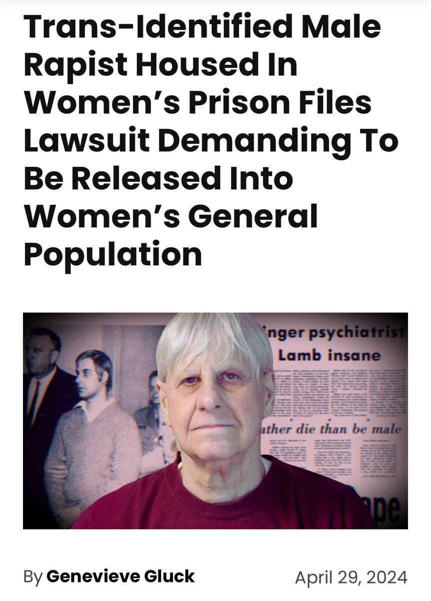 1/ Not being satisfied with being in a woman’s prison this man is now demanding to be released into the general population. He has been kept away from women because he harassed the guards, and has harassed women in prison. He is