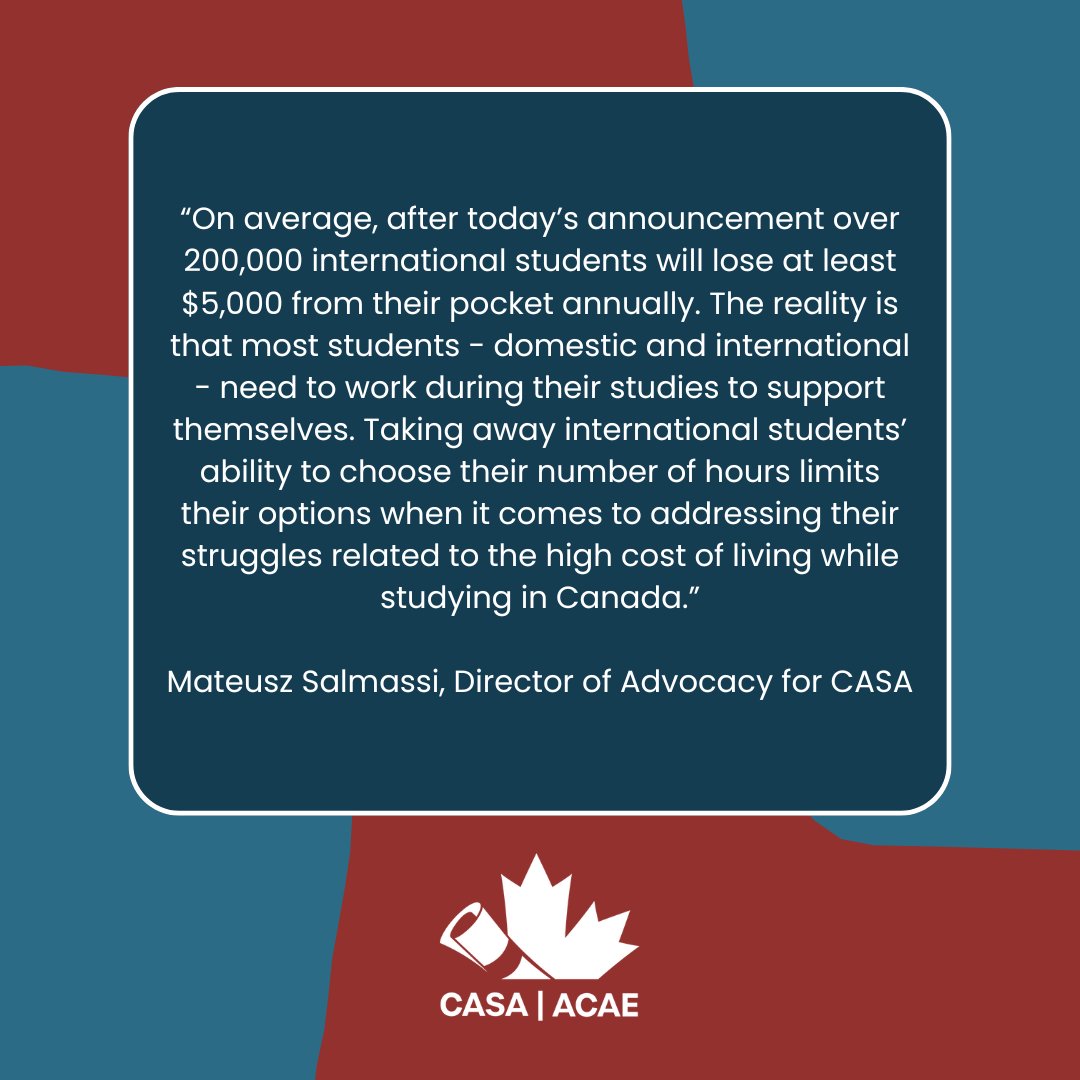 The reality is students are working to support themselves during their studies, and placing further barriers on international students limits their ability to handle the cost of living in Canada. Read CASA’s full press release at the link casa-acae.com/intl_student_w…