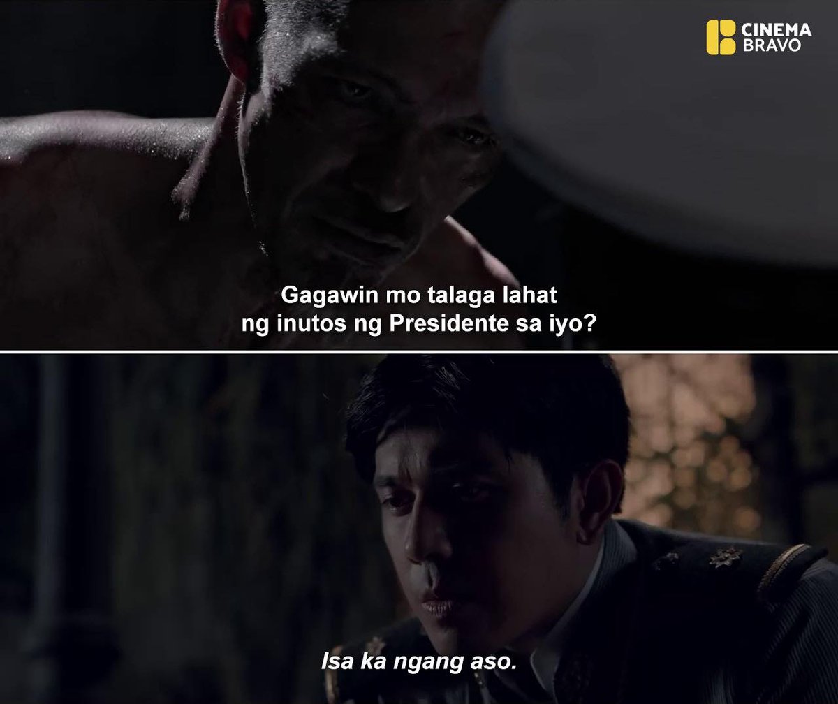 'You'll do everything the President tells you to do, wouldn't you? You are a dog.' 📷 Goyo: Ang Batang Heneral (2018)