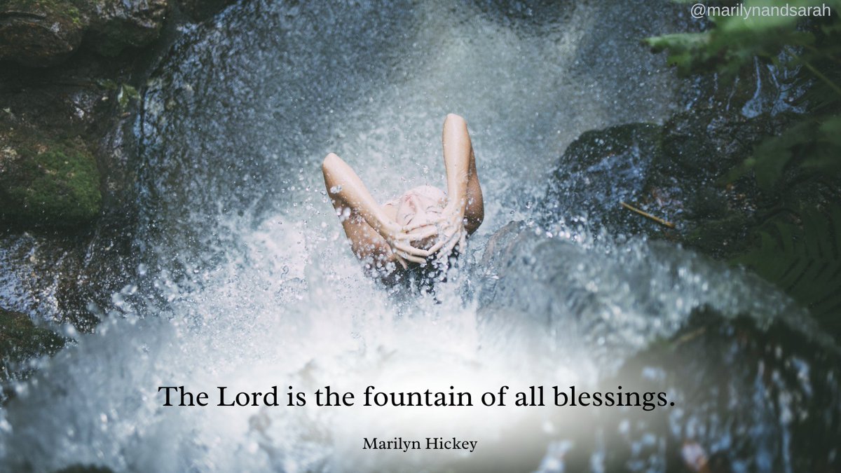 The Lord is the fountain of all blessings. ~Marilyn Hickey #EverlastingJoy