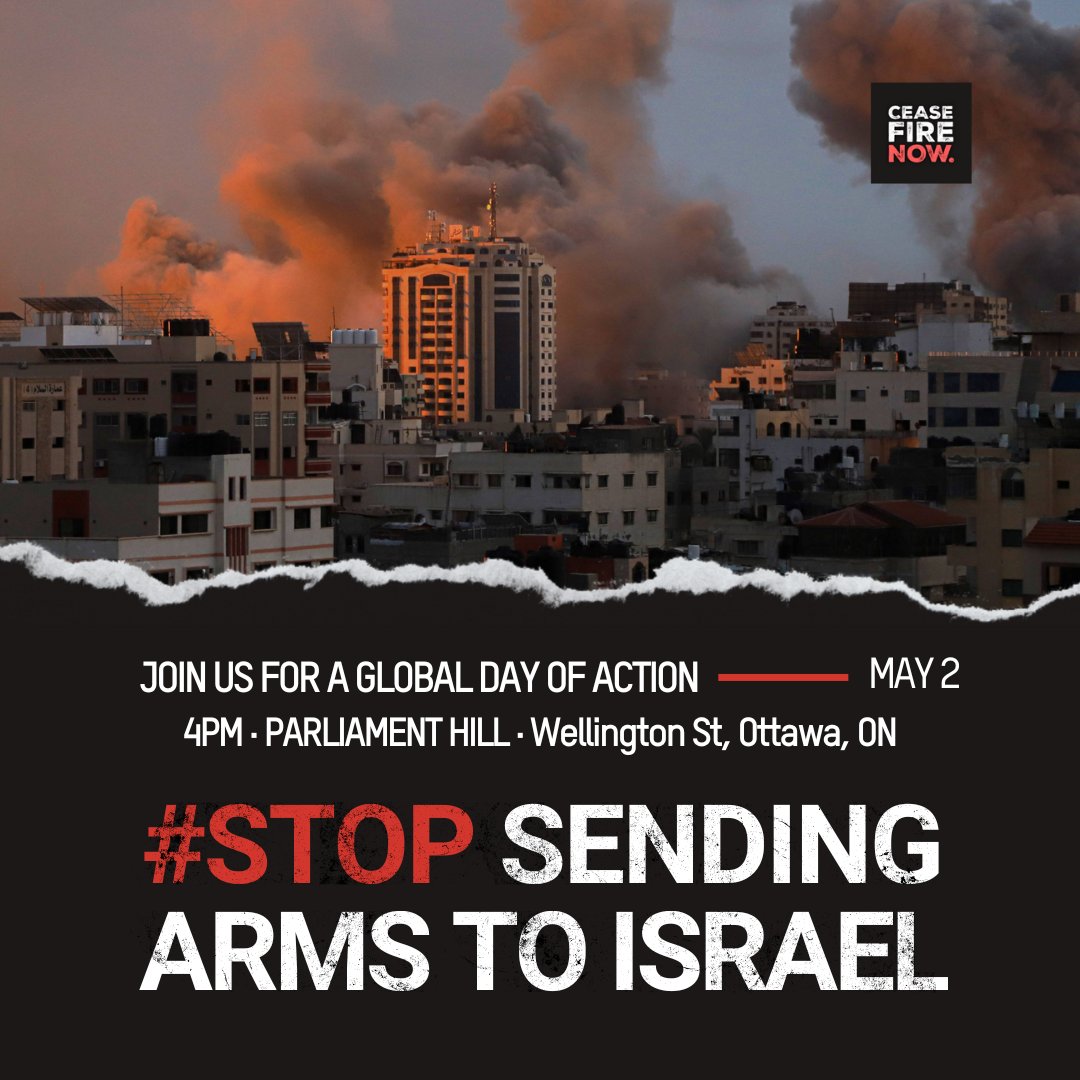 States must stop fueling the crisis in Gaza and prevent further humanitarian catastrophe and loss of civilian life. Join us on Parliament Hill for the Global Day of Action on May 2 as we call on Canada to stop sending arms to Israel.