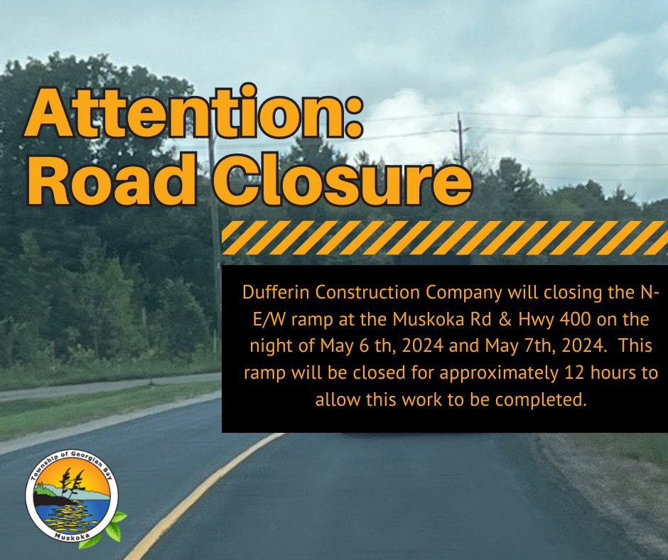 Dufferin Construction Company will closing the N-E/W ramp at the Muskoka Rd & Hwy 400 on the night of May 6 th, 2024 and May 7th, 2024. This ramp will be closed for approximately 12 hours to allow this work to be completed. #GeorgianBay #RoadClosure