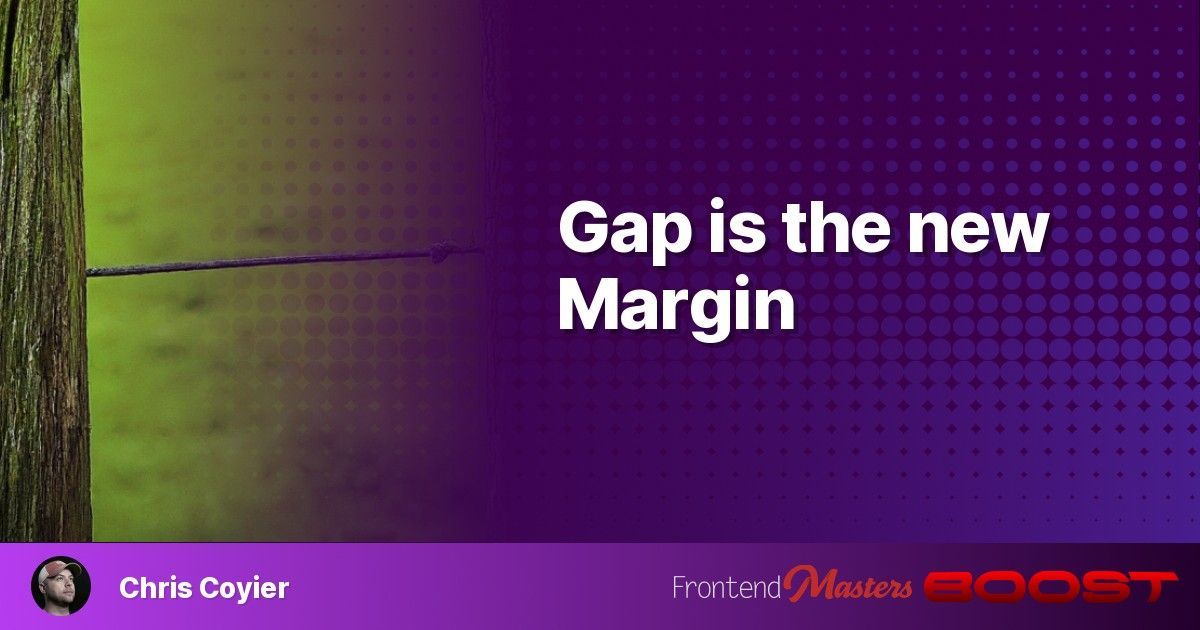 'Gap is the new Margin' - Chris Coyier buff.ly/3JnVN5n